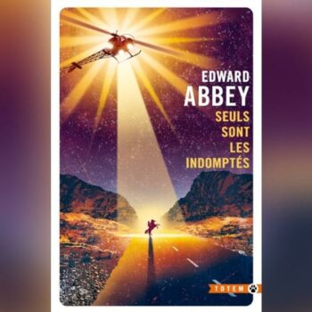 Seuls sont les indomptés d’Edward Abbey, le dernier cow-boy