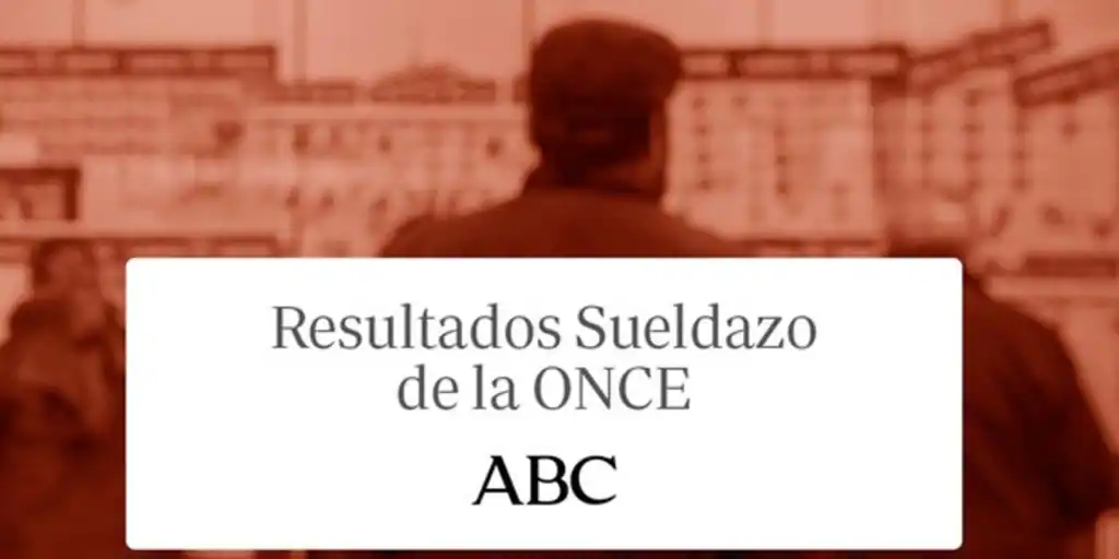 Sueldazo ONCE: comprobar resultados de hoy domingo, 17 de noviembre de 2024