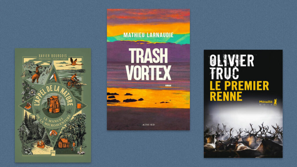 Xavier Bourgois, Mathieu Larnaudie, Olivier Truc… Notre sélection livres spécial environnement