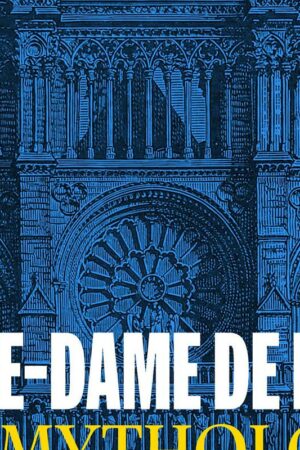 Notre-Dame de Paris, une mythologie française