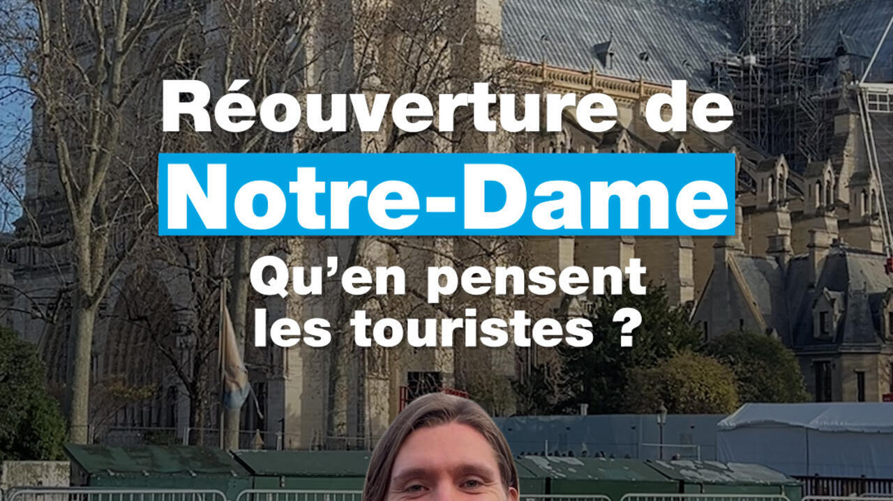 Que pensent les touristes de la réouverture de Notre-Dame de Paris ?