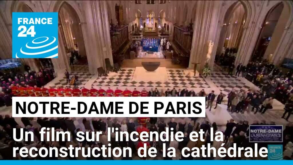 Réouverture de Notre-Dame : un film sur l'incendie et la reconstruction de la cathédrale