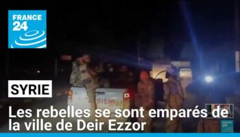 Syrie : les rebelles se sont emparés de la ville de Deir Ezzor dans l'est