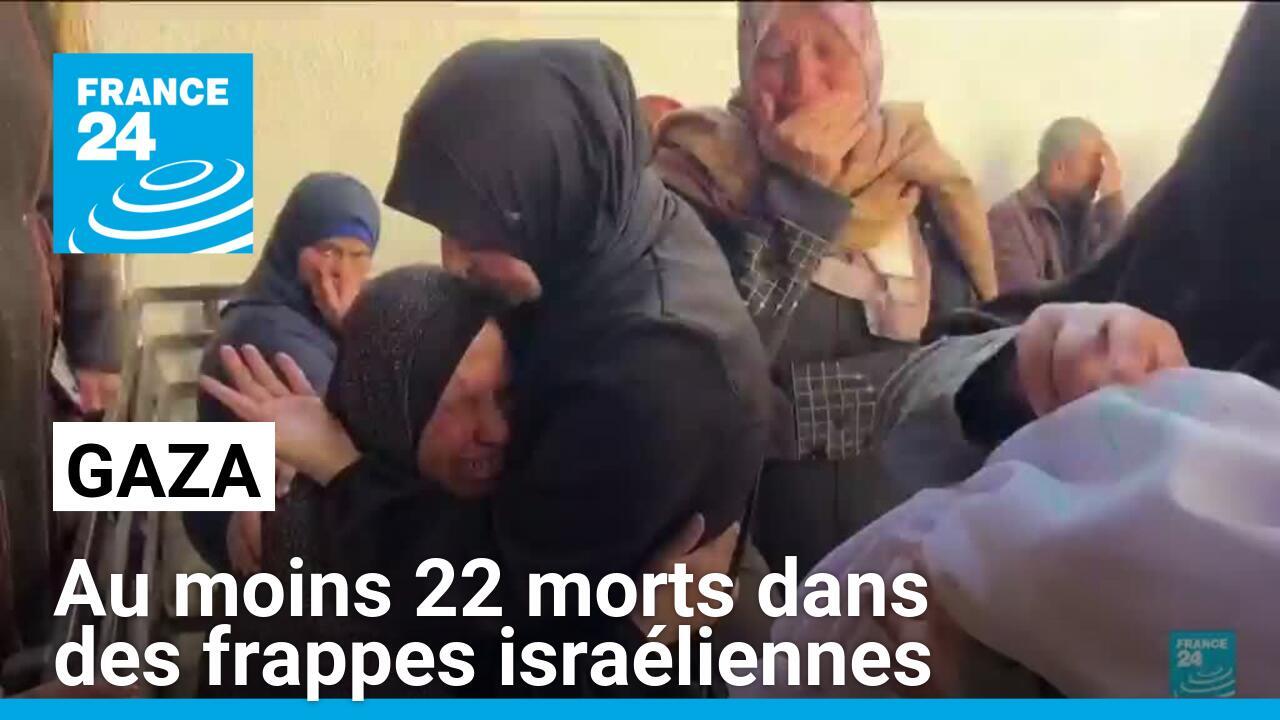 Gaza : au moins 22 morts dans des frappes israéliennes