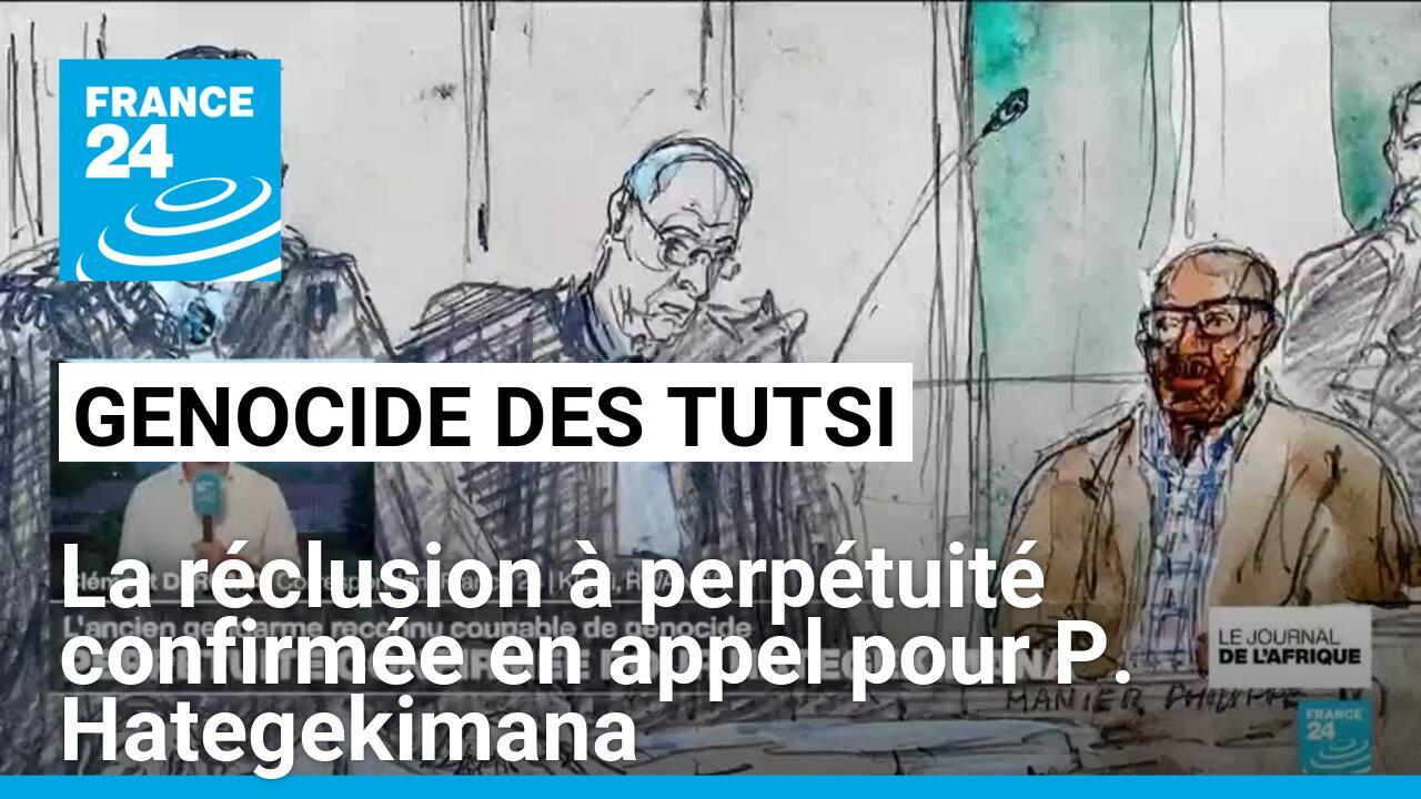 Génocide des Tutsi : la réclusion à perpétuité confirmée en appel pour Philippe Hategekimana