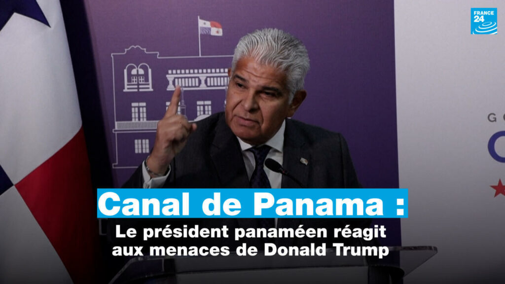 Canal de Panama : le président panaméen réagit aux menaces de Donald Trump