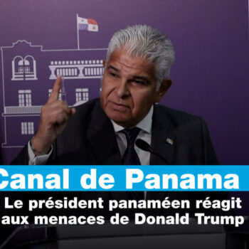 Canal de Panama : le président panaméen réagit aux menaces de Donald Trump