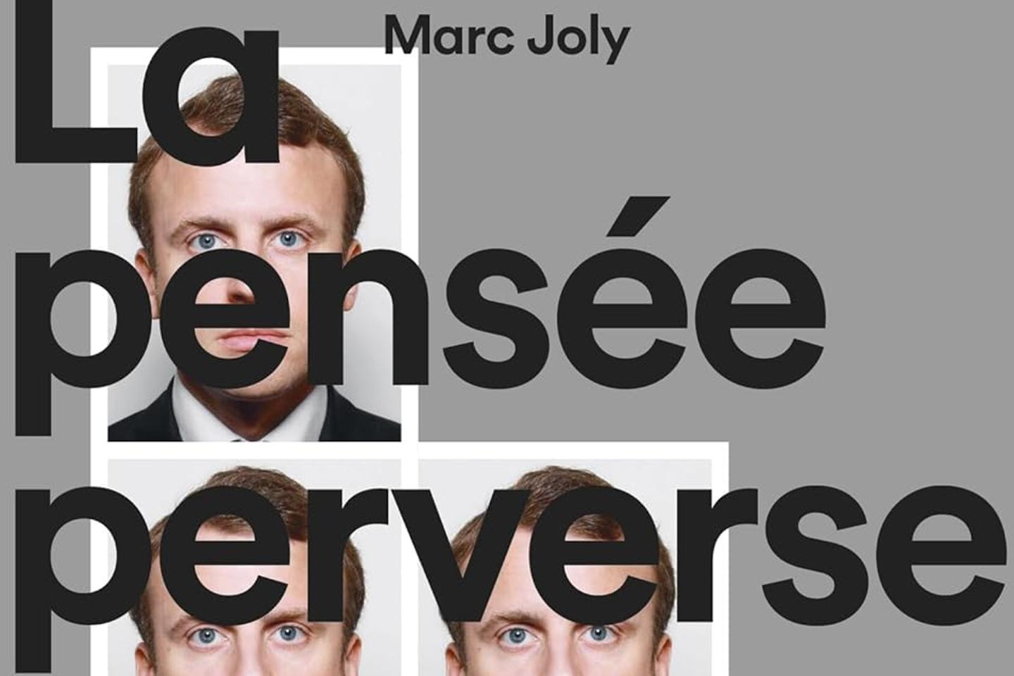 « La Pensée perverse au pouvoir » : dans la tête d’Emmanuel Macron