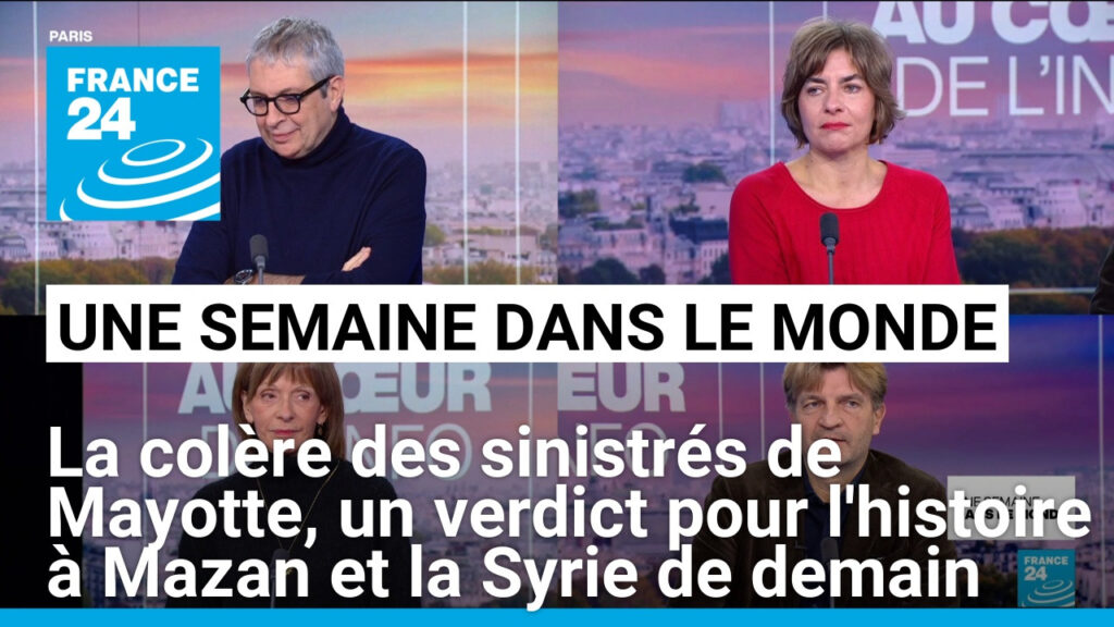 La colère des sinistrés de Mayotte, un verdict pour l'histoire à Mazan et la Syrie de demain