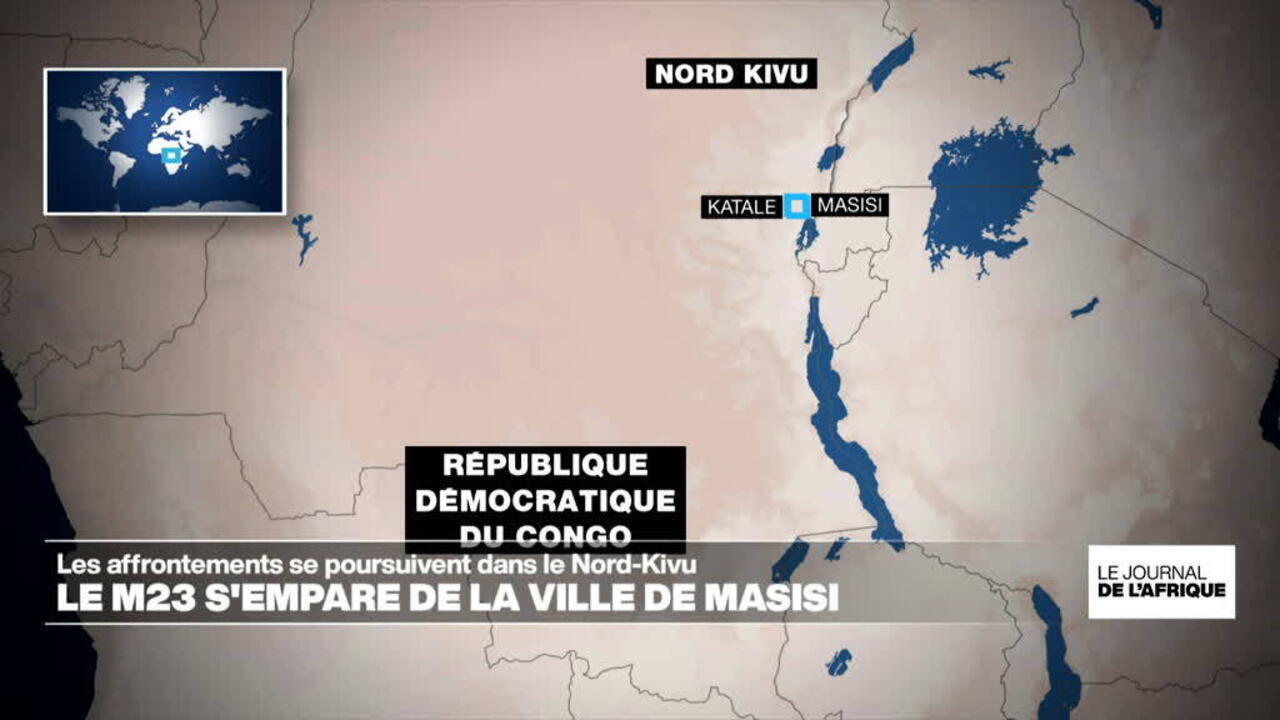 Le M23 s'empare de Masisi en RD Congo; les affrontements se poursuivent dans le Nord-Kivu