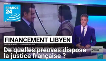 Soupçons de financement libyen : de quelles preuves dispose la justice française ?