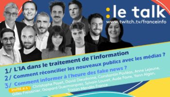 EN REPLAY. Le Talk - IA, fake news, nouveaux usages, fact-checking quels médias pour demain ?