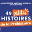 « 49 petites histoires de la préhistoire » : tout ce que vous avez toujours voulu savoir sur le silex sans oser le demander