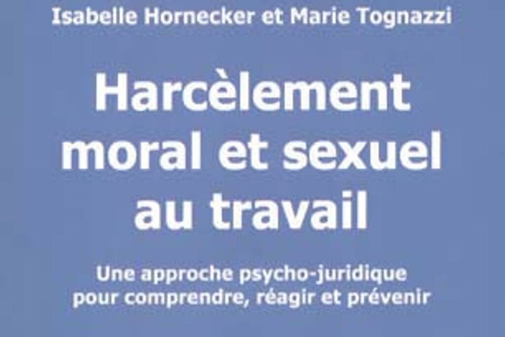 Isabelle Hornecker, psychologue du travail, et Marie Tognazzi, avocate : « La définition du harcèlement moral reste méconnue en entreprise »