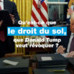 Qu'est-ce que le droit du sol, que Donald Trump veut révoquer ?