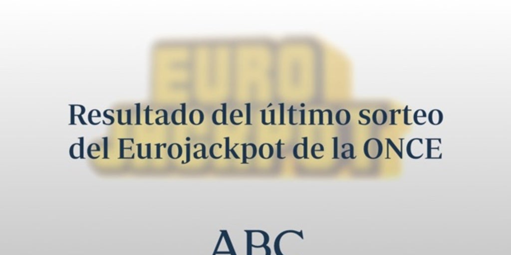 Eurojackpot de la ONCE: Resultado de hoy martes, 11 de febrero de 2025